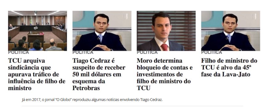Já em 2017, o jornal “O GLOBO” reproduziu algumas notícias envolvendo Tiago Cedraz.