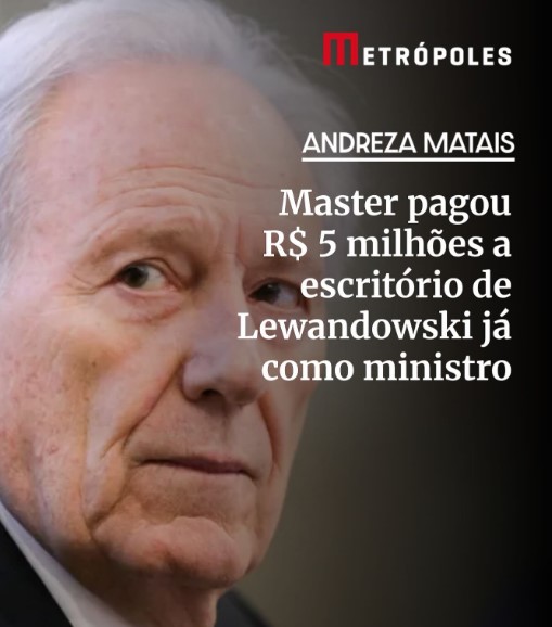 Ricardo Lewandowski recebeu R$ 6,5 milhões do Banco Master, de Daniel Vorcaro, dos quais R$ 5,25 milhões quando exercia as funções de ministro da Justiça de Lula (PT).